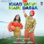 Khad Tainu Main Dassa - Neha Kakkar