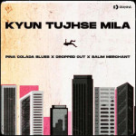 Kyun Tujhse Mila - Pina Colada Blues