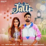 Ley Jaa Jatti Nu - Inder Dhillon