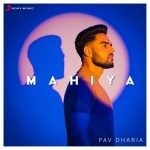 Mahiya - Pav Dharia