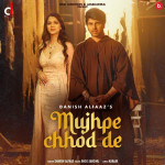 Mujhpe Chhod De - Danish Alfaaz