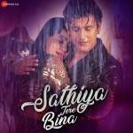 Sathiya Tere Bina - Jyotica Tangri