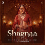 Shagnaa - Neeti Mohan