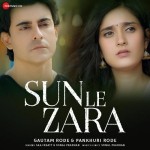 Sun Le Zara - Saaj Bhatt