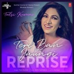 Teri Ban Jaungi Reprise - Tulsi Kumar