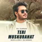 Teri Muskurahat - Raj Barman