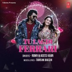 Tu Lagdi Ferrari - Romy And Asees Kaur mp3 songs