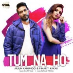 Tum Na Ho - Arjun Kanungo