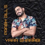 Yaar Sharabi - Prabh Gill