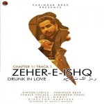 Zeher-E-Ishq (Drunk In Love) - Varinder Brar