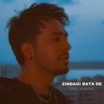 Zindagi Bata De - Tony Kakkar