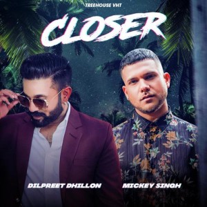 Closer - Mickey Singh mp3 songs