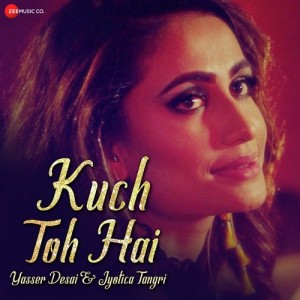 Kuch Toh Hai  - Yasser Desai mp3 songs