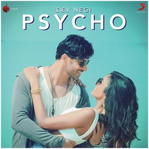 Psycho  - Dev Negi mp3 songs