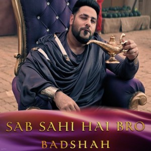 Sab Sahi Hai Bro (Aladdin) - Badshah mp3 songs