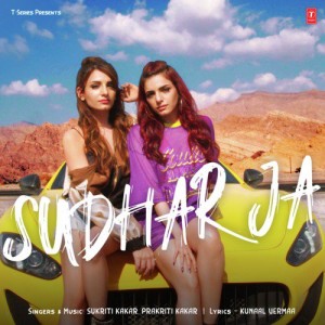 Sudhar Ja - Prakriti Kakar Ft Sukriti Kakkar mp3 songs