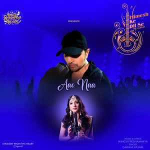 Aao Naa - Himesh Reshammiya mp3 songs