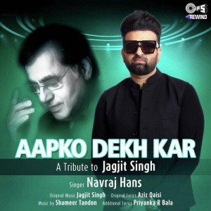 Aapko Dekh Kar - Navraj Hans mp3 songs