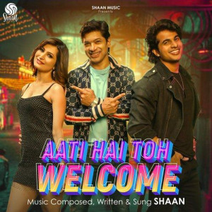 Aati Hai Toh Welcome - Shaan mp3 songs