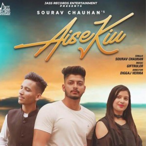 Aise Kiu - Sourav Chauhan mp3 songs