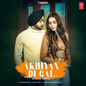 Akhiyan Di Gal - Gurwin Athwal mp3 songs