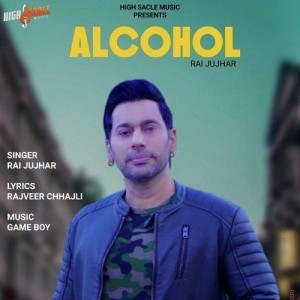 Alcohol - Rai Jujhar mp3 songs