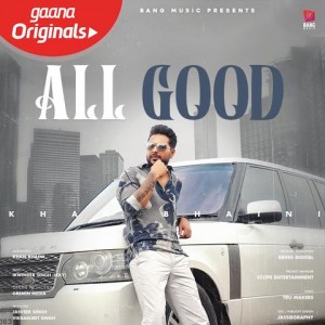 All Good - Khan Bhaini mp3 songs