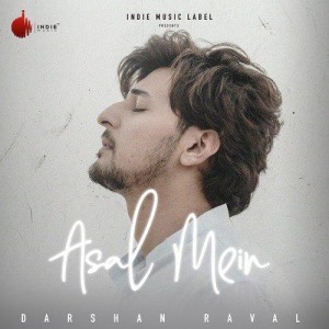 Asal Mein - Darshan Raval mp3 songs