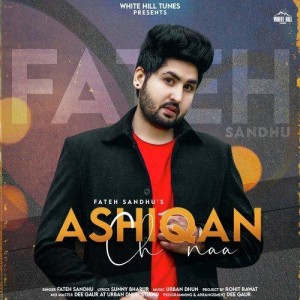 Ashiqan Ch Naa - Fateh Sandhu mp3 songs