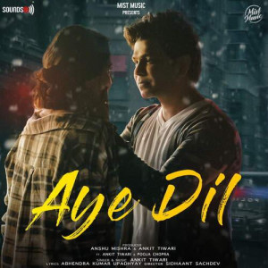 Aye Dil - Ankit Tiwari mp3 songs