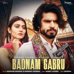 Badnam Gabru - Masoom Sharma mp3 songs