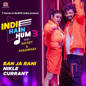 Ban Ja Rani Nikle Currant - Sachet Tandon mp3 songs