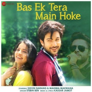 Bas Ek Tera Main Hoke - Stebin Ben mp3 songs