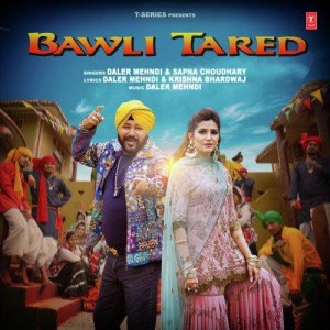 Bawli Tared - Daler Mehndi And Sapna Chaudhary mp3 songs