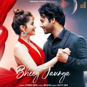 Bheeg Jaunga - Stebin Ben mp3 songs