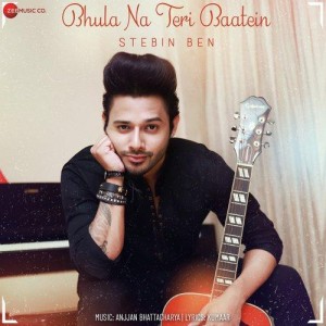 Bhula Na Teri Baatein - Stebin Ben mp3 songs