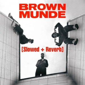 Brown Munde (Slowed  Reverb) mp3 songs