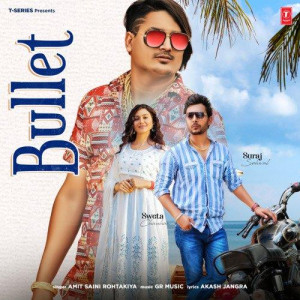 Bullet - Amit Saini Rohtakiya mp3 songs