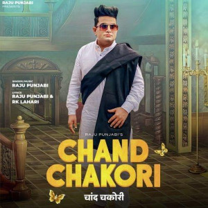 Chand Chakori - Raju Punjabi mp3 songs