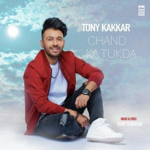 Chand Ka Tukda - Tony Kakkar mp3 songs