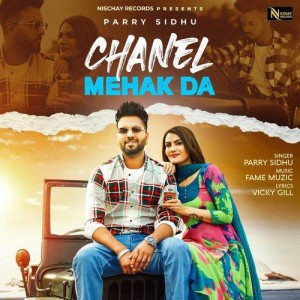 Chanel Mehak Da - Parry Sidhu mp3 songs