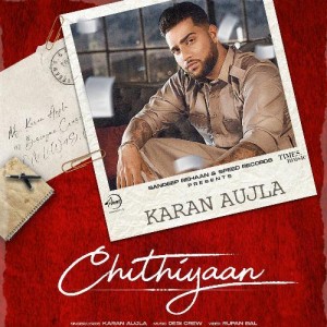 Chithiyaan - Karan Aujla mp3 songs