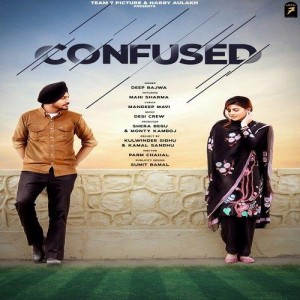 Confused - Deep Bajwa mp3 songs