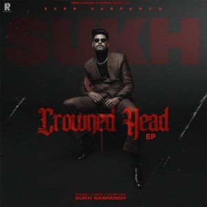 Crowned Head - Sukh Sarpanch mp3 songs