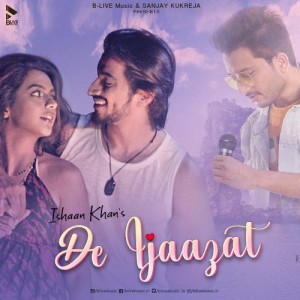 De Ijaazat - Ishaan Khan mp3 songs