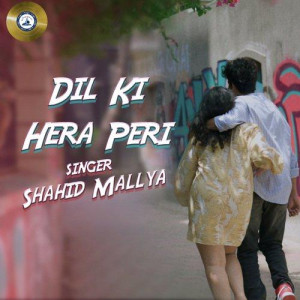 DIL KI HERA PHERI - Shahid Mallya mp3 songs