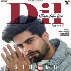 Dil Sambh Lai - Singga mp3 songs