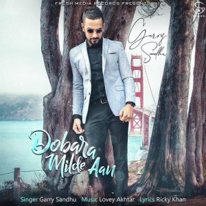 Dobara Milde Aan - Garry Sandhu mp3 songs