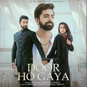 Door Ho Gaya - Akhil Sachdeva mp3 songs