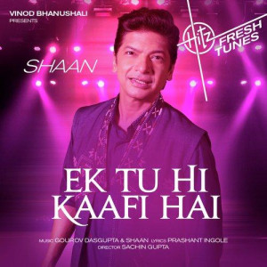 Ek Tu Hi Kaafi Hai - Shaan mp3 songs